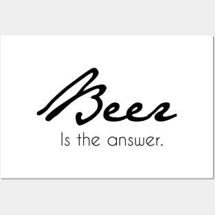 Beer Is The Anwser - Beer Lover Lovers Gifts Posters and Art